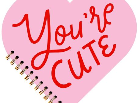 Valentine s Notebook - You re Cute Fashion